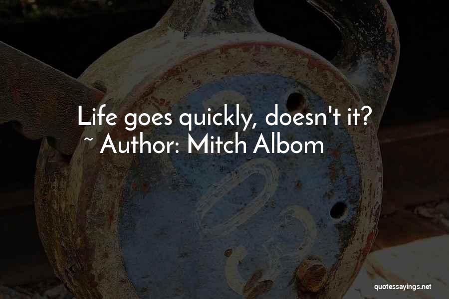 Mitch Albom Quotes: Life Goes Quickly, Doesn't It?