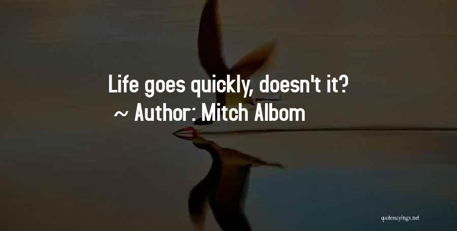 Mitch Albom Quotes: Life Goes Quickly, Doesn't It?