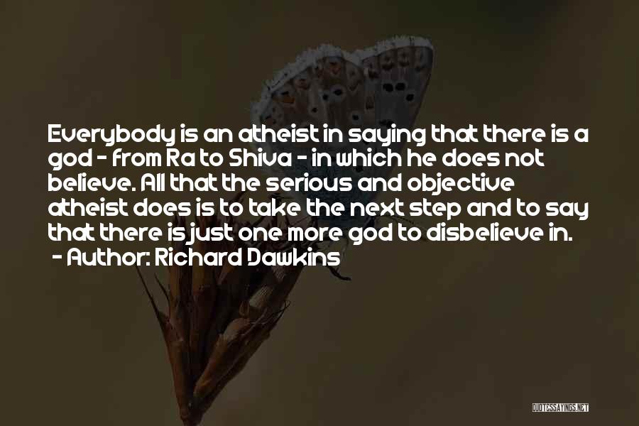 Richard Dawkins Quotes: Everybody Is An Atheist In Saying That There Is A God - From Ra To Shiva - In Which He