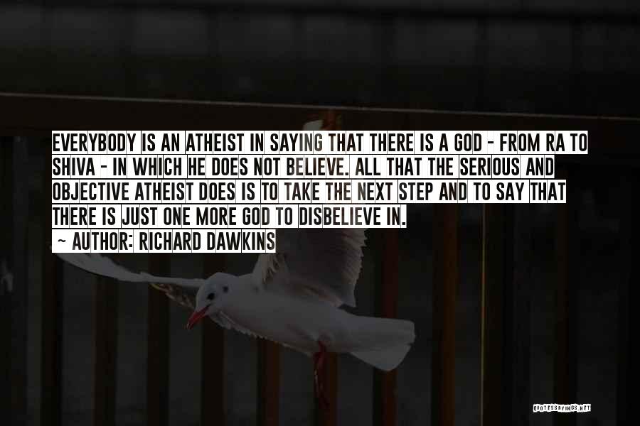 Richard Dawkins Quotes: Everybody Is An Atheist In Saying That There Is A God - From Ra To Shiva - In Which He