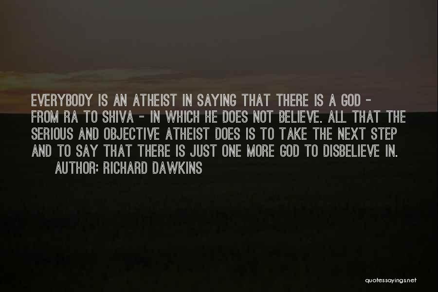 Richard Dawkins Quotes: Everybody Is An Atheist In Saying That There Is A God - From Ra To Shiva - In Which He