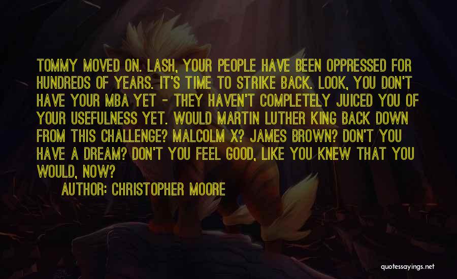 Christopher Moore Quotes: Tommy Moved On. Lash, Your People Have Been Oppressed For Hundreds Of Years. It's Time To Strike Back. Look, You