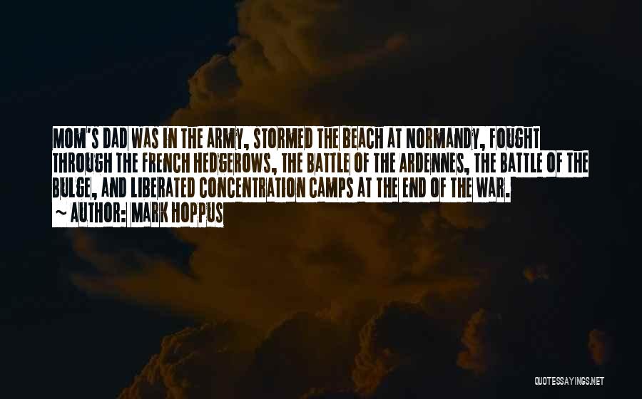 Mark Hoppus Quotes: Mom's Dad Was In The Army, Stormed The Beach At Normandy, Fought Through The French Hedgerows, The Battle Of The