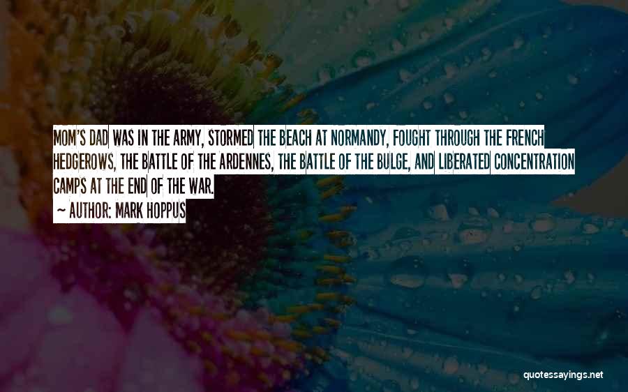 Mark Hoppus Quotes: Mom's Dad Was In The Army, Stormed The Beach At Normandy, Fought Through The French Hedgerows, The Battle Of The