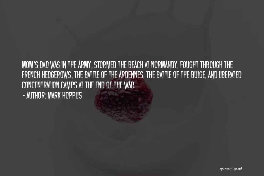 Mark Hoppus Quotes: Mom's Dad Was In The Army, Stormed The Beach At Normandy, Fought Through The French Hedgerows, The Battle Of The