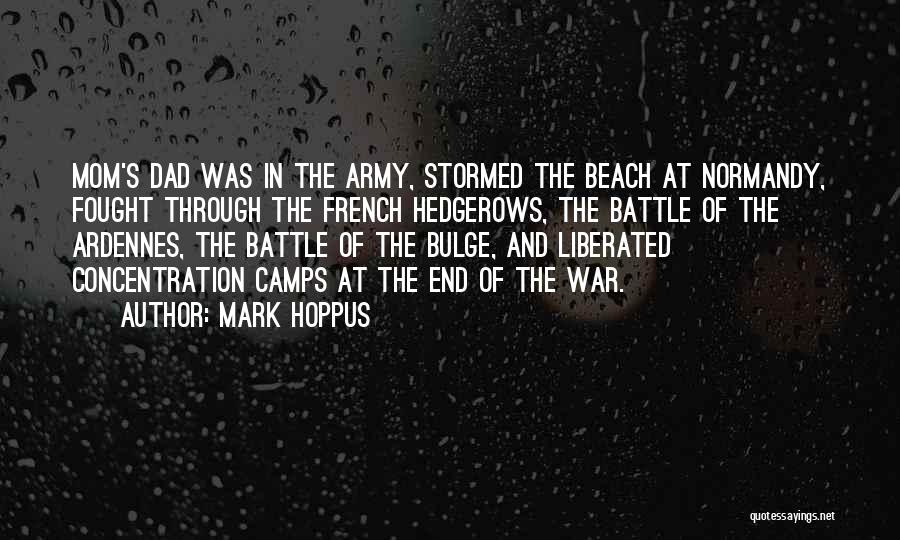 Mark Hoppus Quotes: Mom's Dad Was In The Army, Stormed The Beach At Normandy, Fought Through The French Hedgerows, The Battle Of The