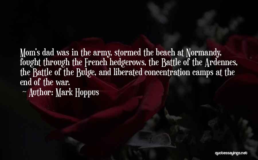 Mark Hoppus Quotes: Mom's Dad Was In The Army, Stormed The Beach At Normandy, Fought Through The French Hedgerows, The Battle Of The