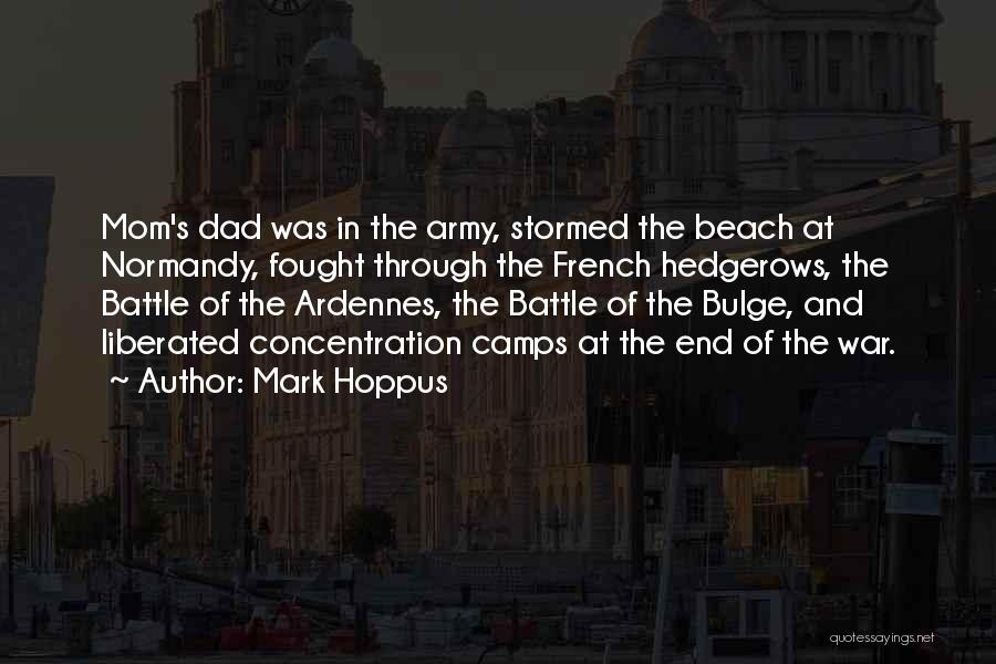 Mark Hoppus Quotes: Mom's Dad Was In The Army, Stormed The Beach At Normandy, Fought Through The French Hedgerows, The Battle Of The