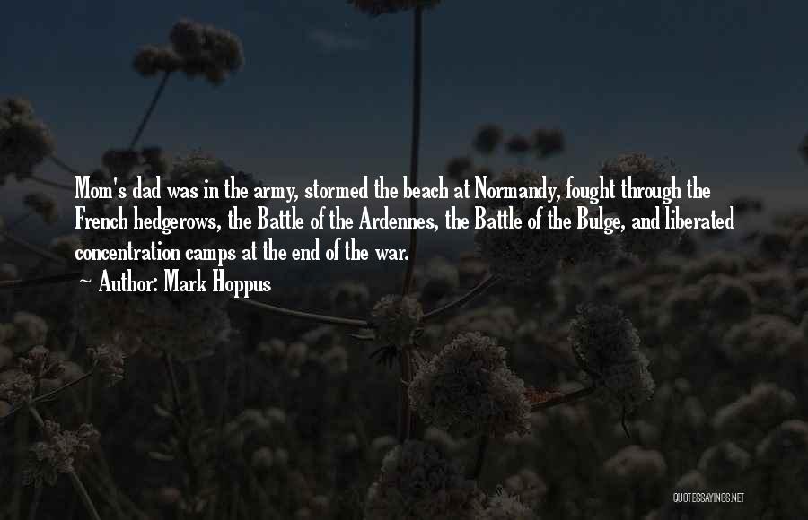 Mark Hoppus Quotes: Mom's Dad Was In The Army, Stormed The Beach At Normandy, Fought Through The French Hedgerows, The Battle Of The