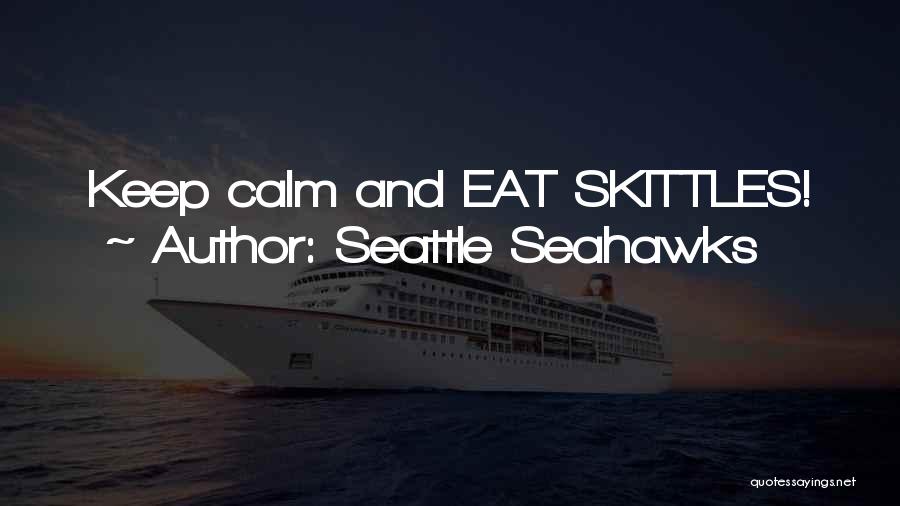 Seattle Seahawks Quotes: Keep Calm And Eat Skittles!