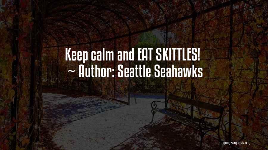 Seattle Seahawks Quotes: Keep Calm And Eat Skittles!