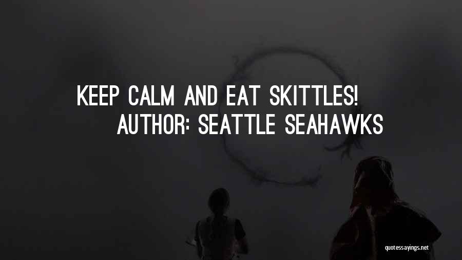 Seattle Seahawks Quotes: Keep Calm And Eat Skittles!