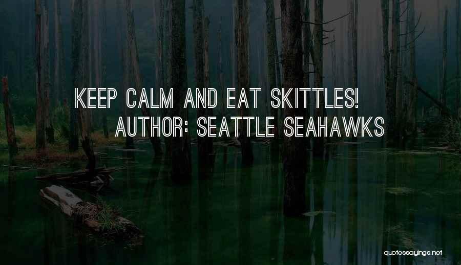 Seattle Seahawks Quotes: Keep Calm And Eat Skittles!