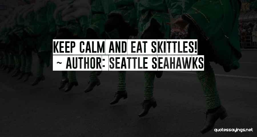 Seattle Seahawks Quotes: Keep Calm And Eat Skittles!