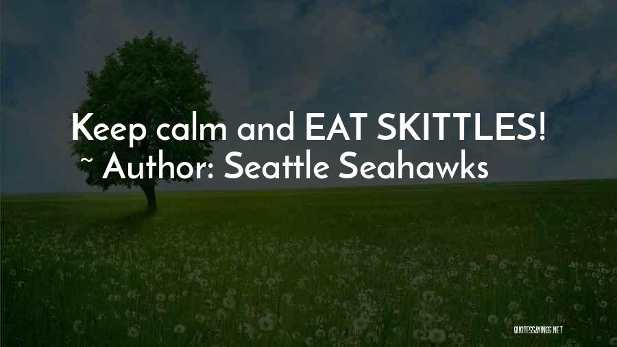 Seattle Seahawks Quotes: Keep Calm And Eat Skittles!