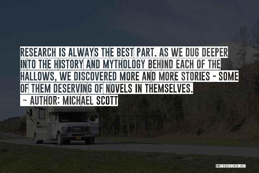 Michael Scott Quotes: Research Is Always The Best Part. As We Dug Deeper Into The History And Mythology Behind Each Of The Hallows,