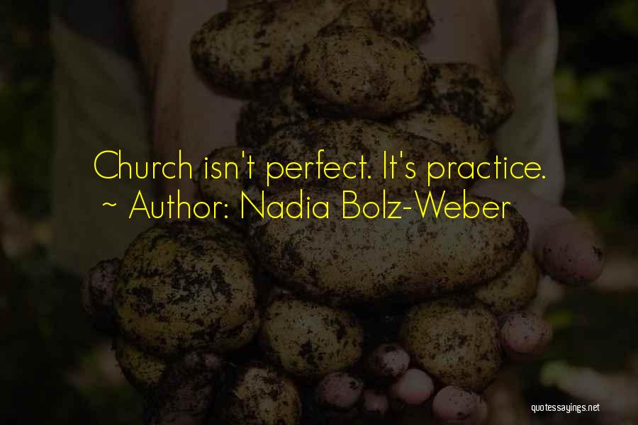Nadia Bolz-Weber Quotes: Church Isn't Perfect. It's Practice.