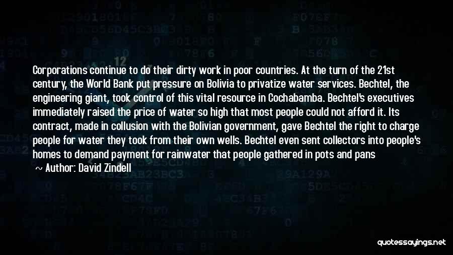 David Zindell Quotes: Corporations Continue To Do Their Dirty Work In Poor Countries. At The Turn Of The 21st Century, The World Bank