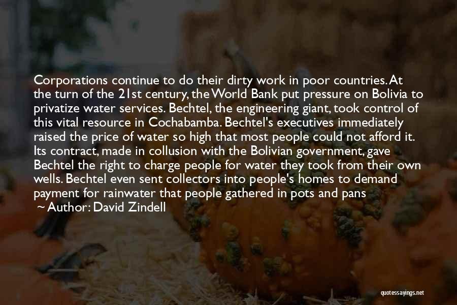 David Zindell Quotes: Corporations Continue To Do Their Dirty Work In Poor Countries. At The Turn Of The 21st Century, The World Bank