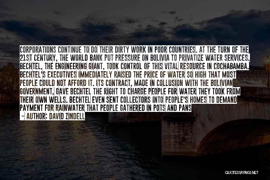 David Zindell Quotes: Corporations Continue To Do Their Dirty Work In Poor Countries. At The Turn Of The 21st Century, The World Bank