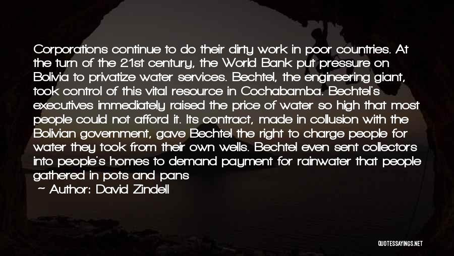 David Zindell Quotes: Corporations Continue To Do Their Dirty Work In Poor Countries. At The Turn Of The 21st Century, The World Bank