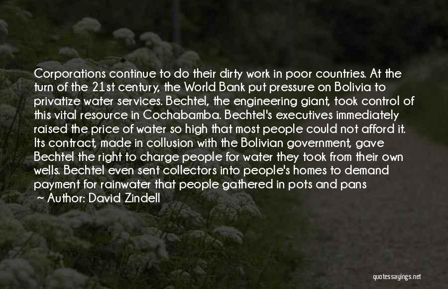 David Zindell Quotes: Corporations Continue To Do Their Dirty Work In Poor Countries. At The Turn Of The 21st Century, The World Bank