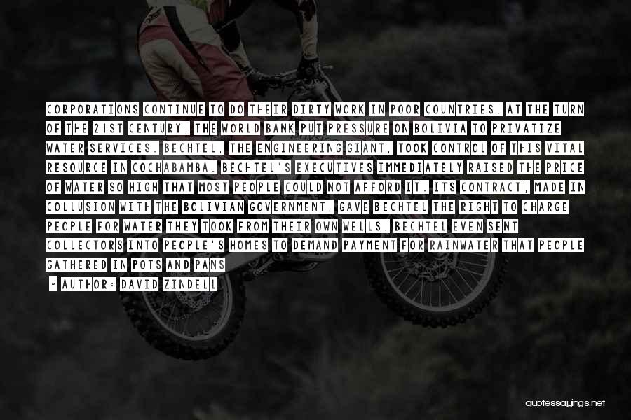 David Zindell Quotes: Corporations Continue To Do Their Dirty Work In Poor Countries. At The Turn Of The 21st Century, The World Bank