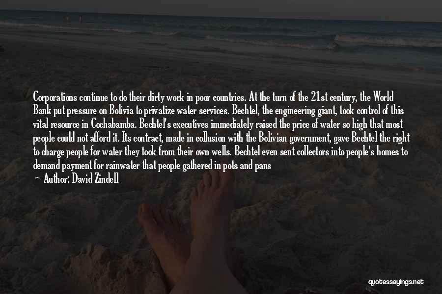 David Zindell Quotes: Corporations Continue To Do Their Dirty Work In Poor Countries. At The Turn Of The 21st Century, The World Bank