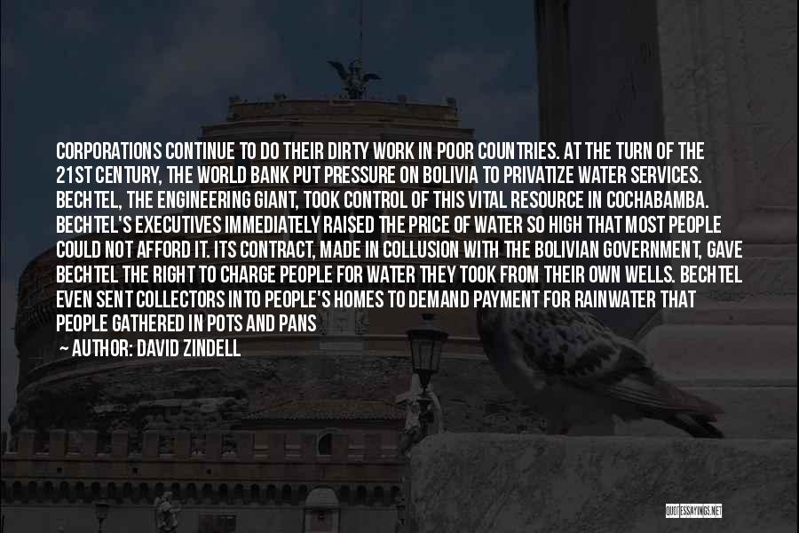 David Zindell Quotes: Corporations Continue To Do Their Dirty Work In Poor Countries. At The Turn Of The 21st Century, The World Bank