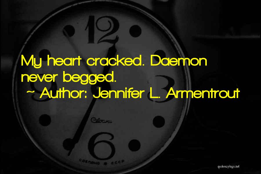 Jennifer L. Armentrout Quotes: My Heart Cracked. Daemon Never Begged.