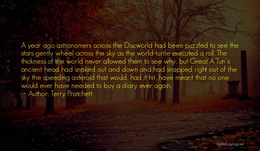 Terry Pratchett Quotes: A Year Ago Astronomers Across The Discworld Had Been Puzzled To See The Stars Gently Wheel Across The Sky As