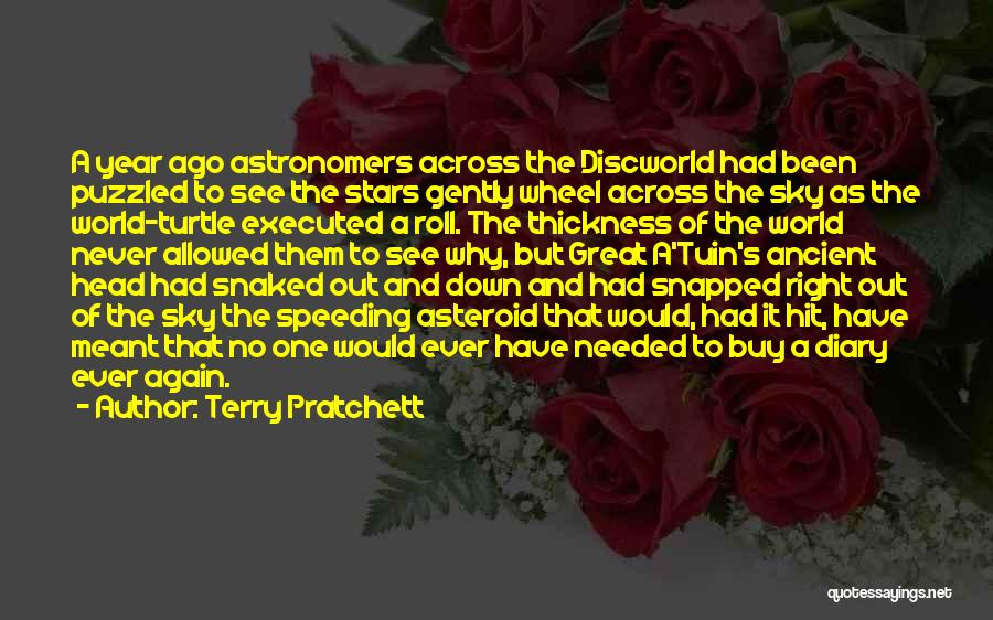 Terry Pratchett Quotes: A Year Ago Astronomers Across The Discworld Had Been Puzzled To See The Stars Gently Wheel Across The Sky As