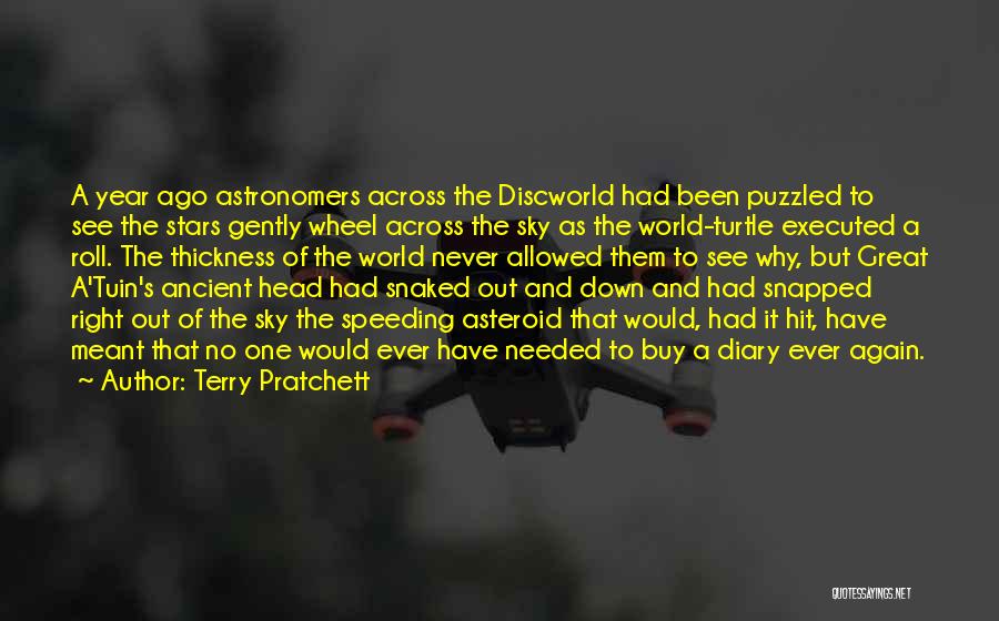 Terry Pratchett Quotes: A Year Ago Astronomers Across The Discworld Had Been Puzzled To See The Stars Gently Wheel Across The Sky As