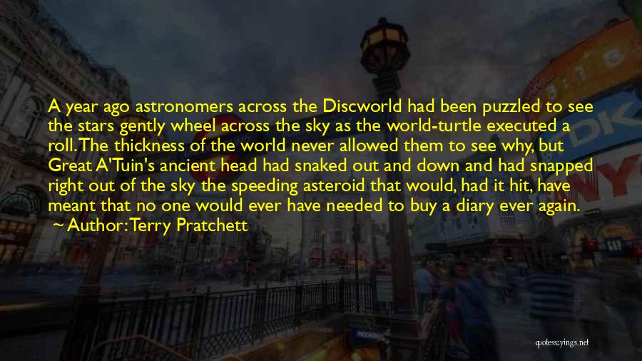 Terry Pratchett Quotes: A Year Ago Astronomers Across The Discworld Had Been Puzzled To See The Stars Gently Wheel Across The Sky As