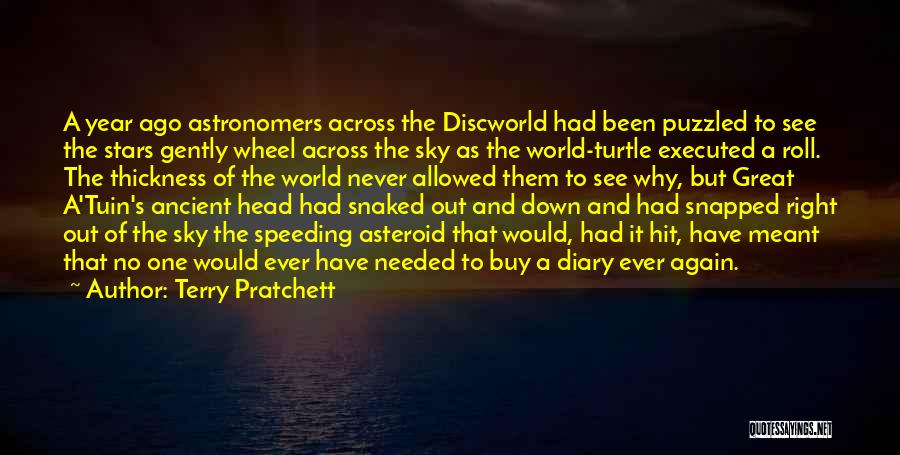 Terry Pratchett Quotes: A Year Ago Astronomers Across The Discworld Had Been Puzzled To See The Stars Gently Wheel Across The Sky As