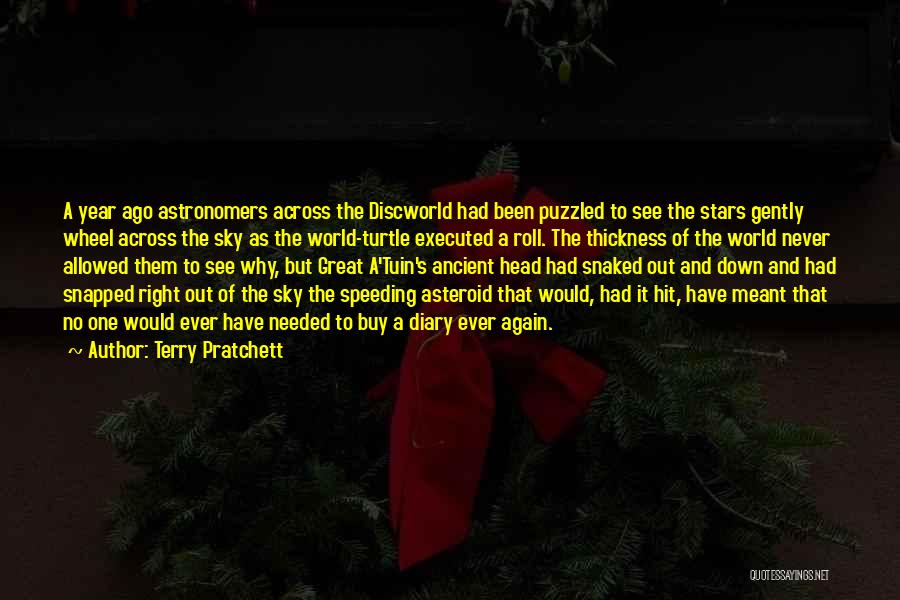 Terry Pratchett Quotes: A Year Ago Astronomers Across The Discworld Had Been Puzzled To See The Stars Gently Wheel Across The Sky As