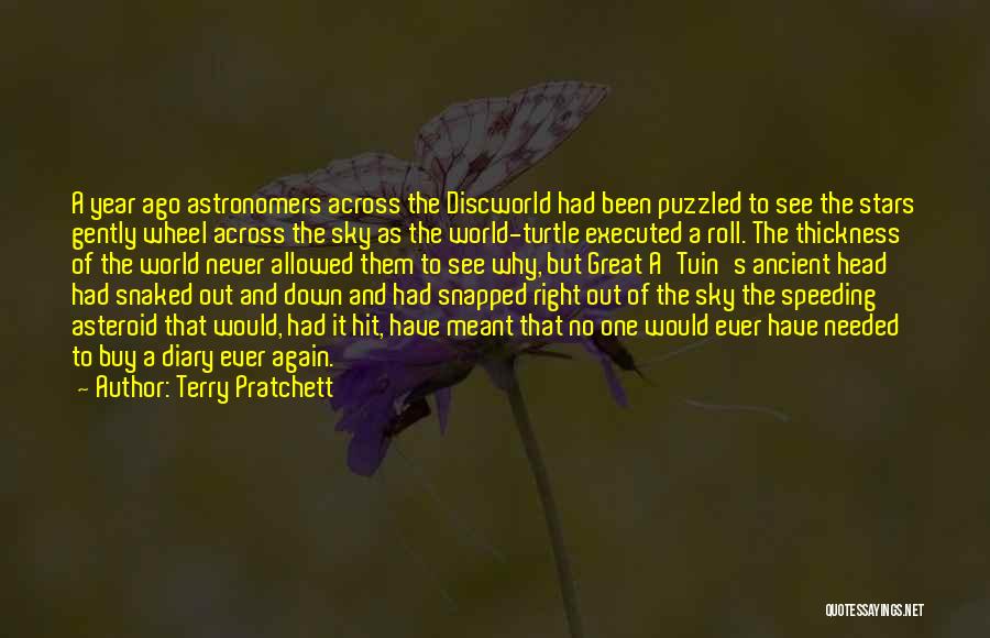 Terry Pratchett Quotes: A Year Ago Astronomers Across The Discworld Had Been Puzzled To See The Stars Gently Wheel Across The Sky As