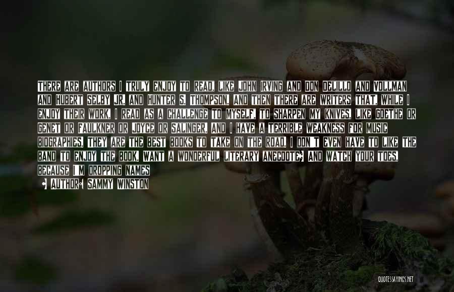 Sammy Winston Quotes: There Are Authors I Truly Enjoy To Read, Like John Irving And Don Delillo And Vollman And Hubert Selby Jr.