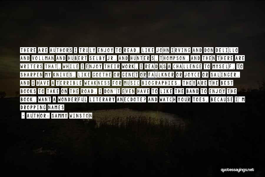 Sammy Winston Quotes: There Are Authors I Truly Enjoy To Read, Like John Irving And Don Delillo And Vollman And Hubert Selby Jr.