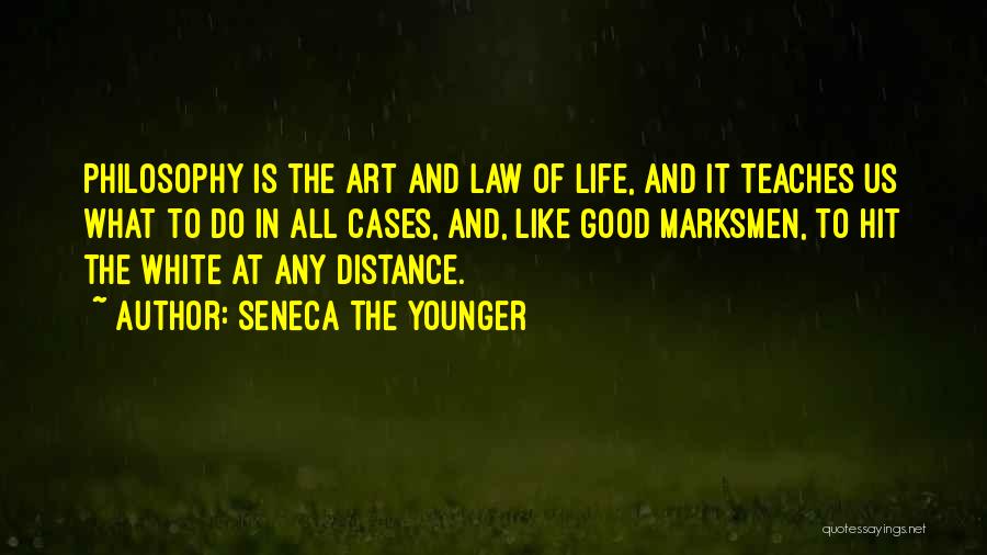 Seneca The Younger Quotes: Philosophy Is The Art And Law Of Life, And It Teaches Us What To Do In All Cases, And, Like