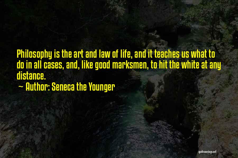 Seneca The Younger Quotes: Philosophy Is The Art And Law Of Life, And It Teaches Us What To Do In All Cases, And, Like