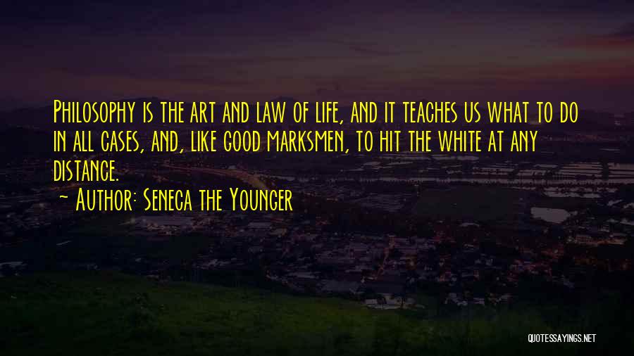 Seneca The Younger Quotes: Philosophy Is The Art And Law Of Life, And It Teaches Us What To Do In All Cases, And, Like