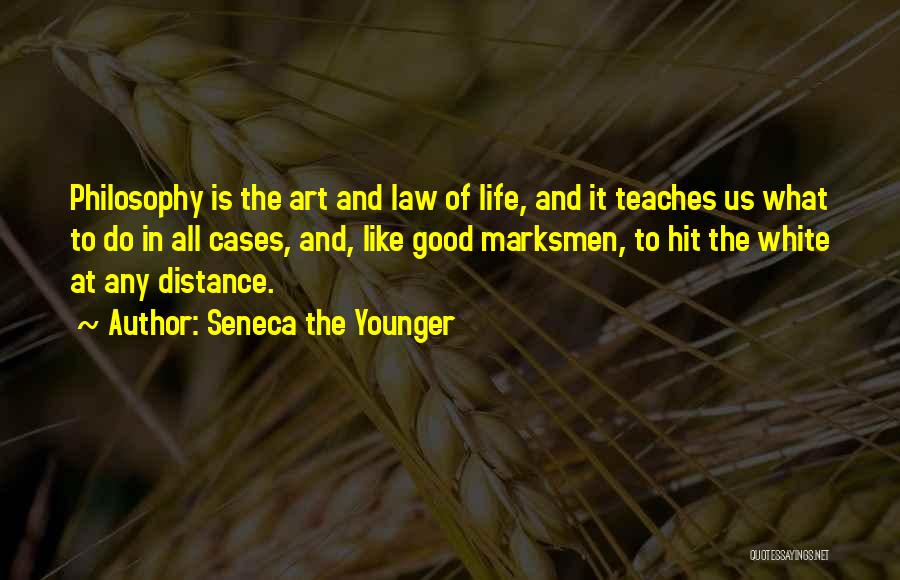 Seneca The Younger Quotes: Philosophy Is The Art And Law Of Life, And It Teaches Us What To Do In All Cases, And, Like