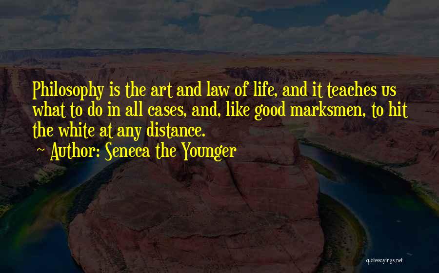 Seneca The Younger Quotes: Philosophy Is The Art And Law Of Life, And It Teaches Us What To Do In All Cases, And, Like