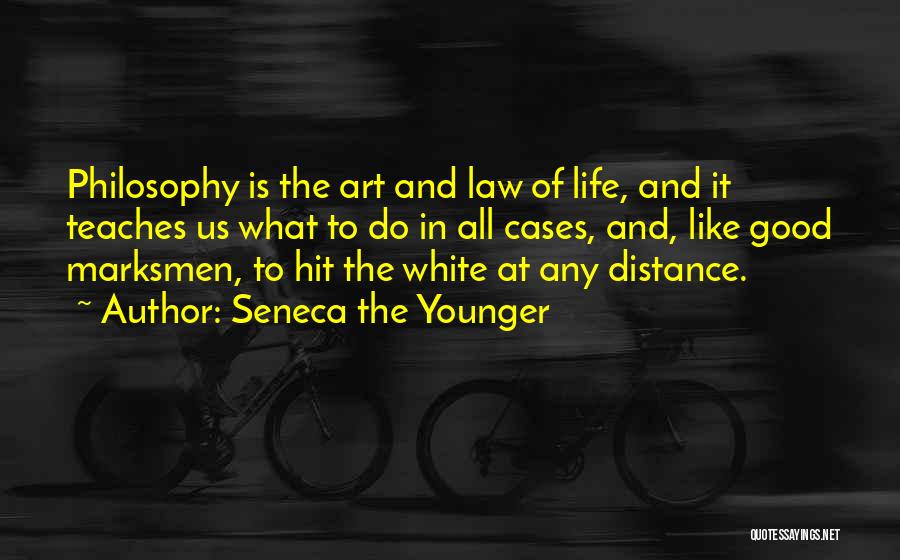 Seneca The Younger Quotes: Philosophy Is The Art And Law Of Life, And It Teaches Us What To Do In All Cases, And, Like