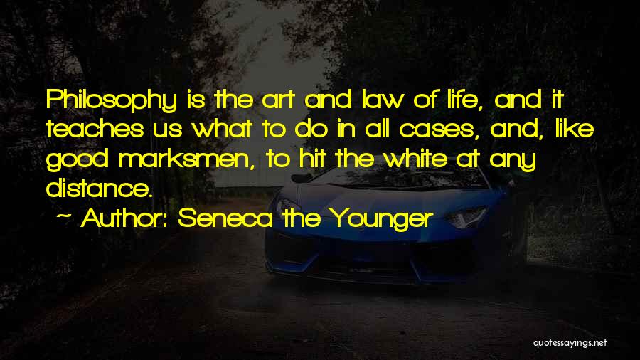 Seneca The Younger Quotes: Philosophy Is The Art And Law Of Life, And It Teaches Us What To Do In All Cases, And, Like