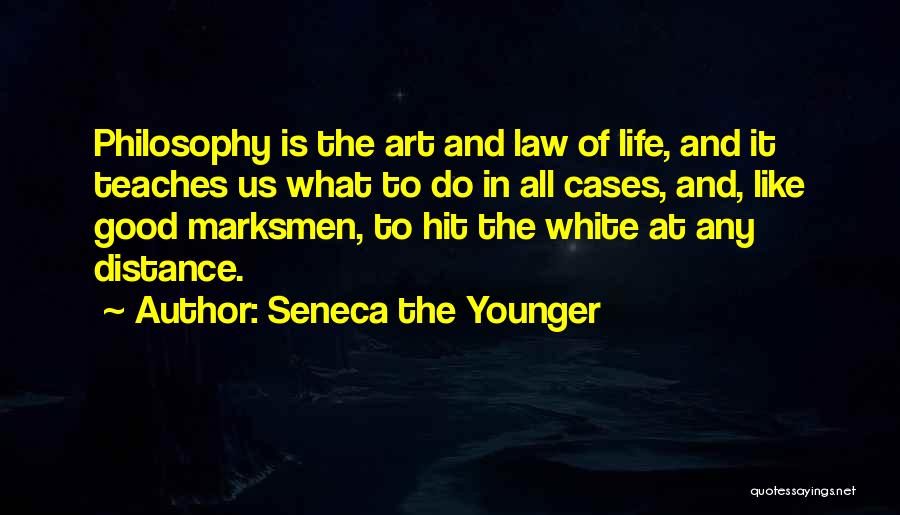 Seneca The Younger Quotes: Philosophy Is The Art And Law Of Life, And It Teaches Us What To Do In All Cases, And, Like