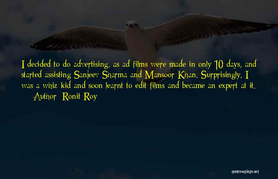 Ronit Roy Quotes: I Decided To Do Advertising, As Ad Films Were Made In Only 10 Days, And Started Assisting Sanjeev Sharma And