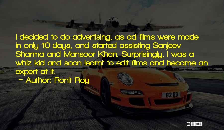 Ronit Roy Quotes: I Decided To Do Advertising, As Ad Films Were Made In Only 10 Days, And Started Assisting Sanjeev Sharma And