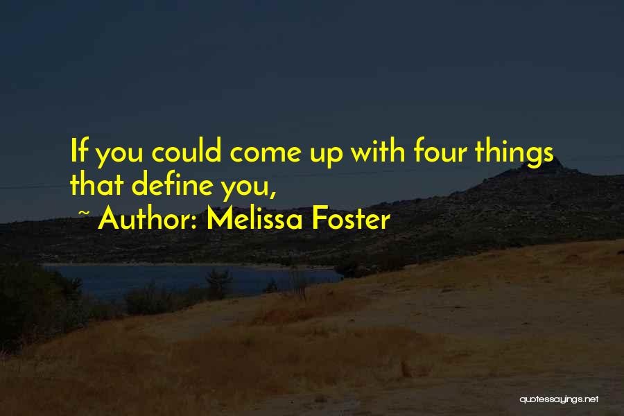 Melissa Foster Quotes: If You Could Come Up With Four Things That Define You,